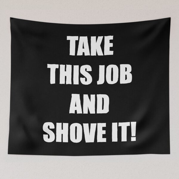 Item preview, Take This Job and Shove It designed and sold by liberatoryart.