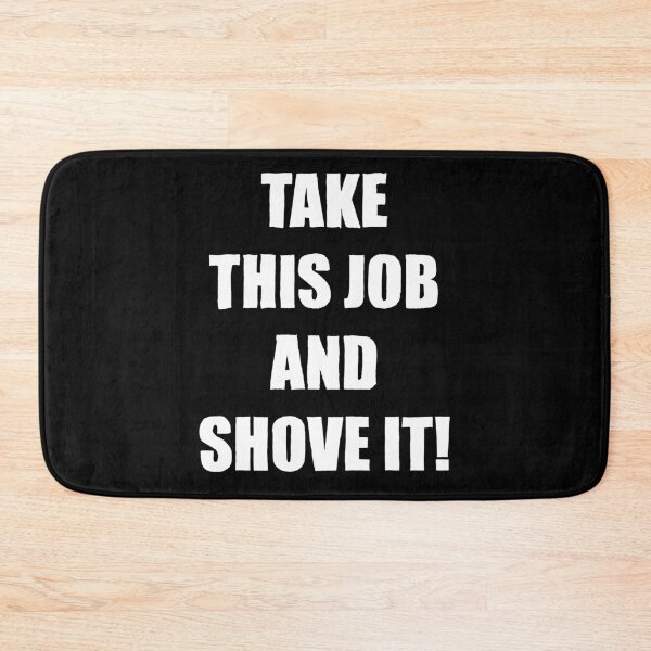 Item preview, Take This Job and Shove It designed and sold by liberatoryart.