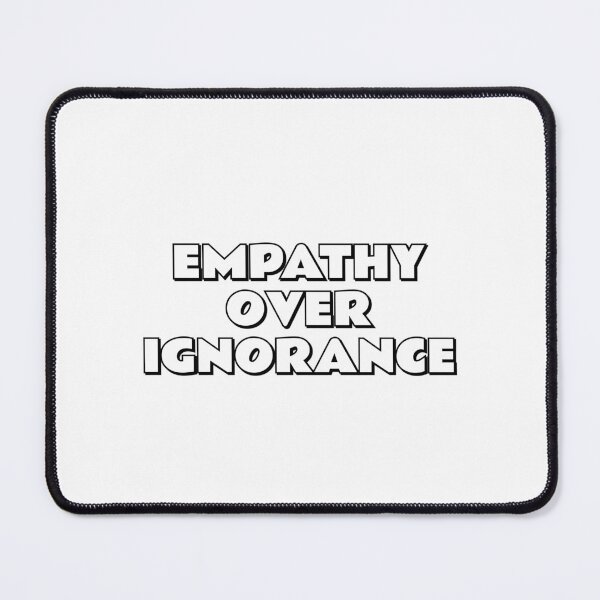 Item preview, Empathy over ignorance designed and sold by Inspirationmotivation.