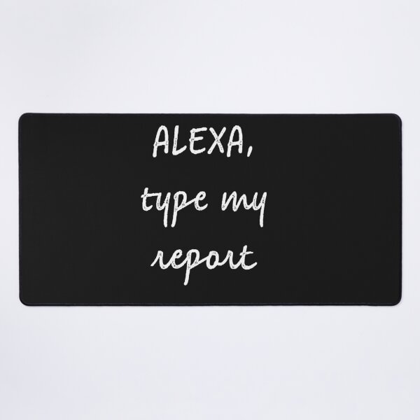 Item preview, Alexa type my report designed and sold by firegalaxy.