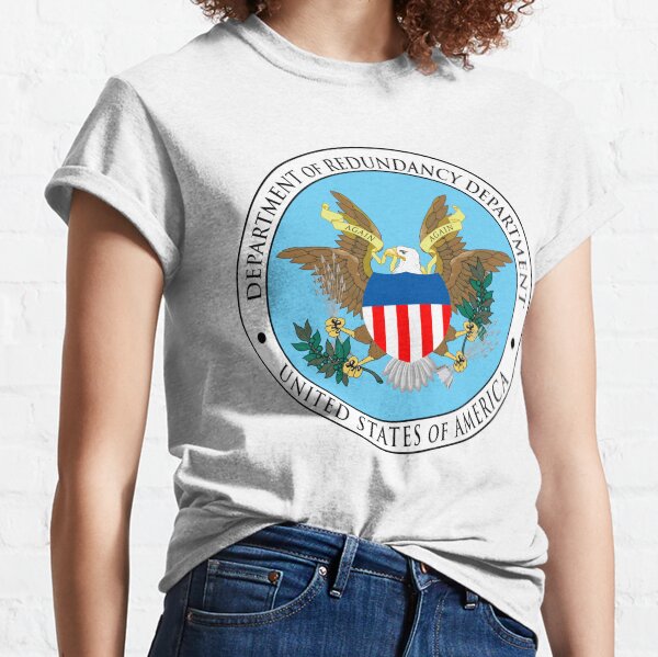 Department of Redundancy Department Classic T-Shirt