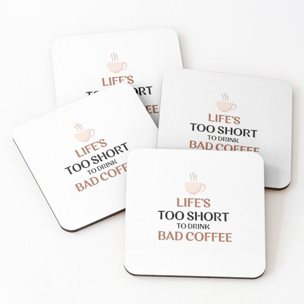 Item preview, Life's Too Short To Drink Bad Coffee designed and sold by VarietyYOU.