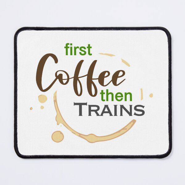 Item preview, First Coffee then Trains designed and sold by tr1449.