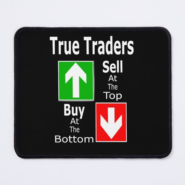 Item preview, True Traders Sell At The Top Buy At The Bottom designed and sold by Jacksonso.