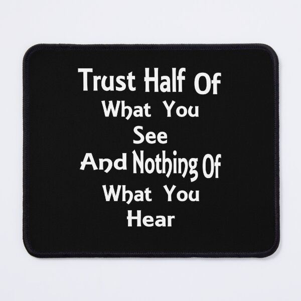 Item preview, Trust Half Of What You See & Nothing Of What You Hear designed and sold by Jacksonso.