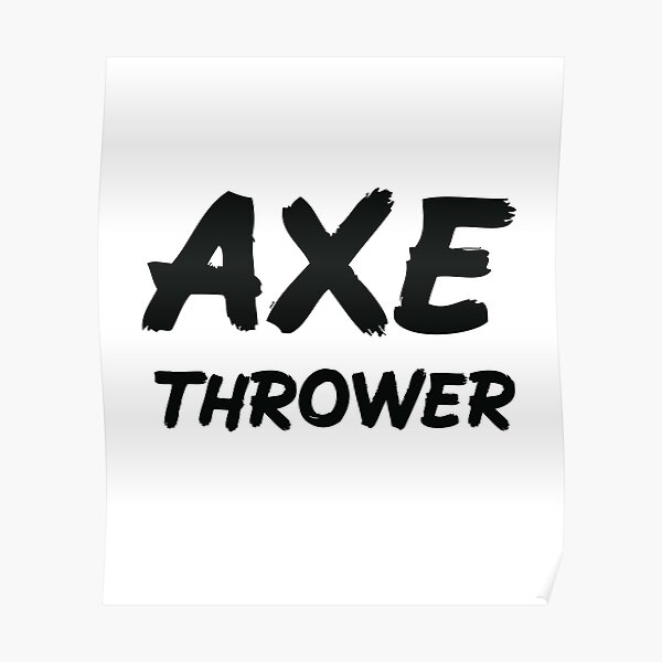"Axe Thrower for Axe Throwing Fans " Poster by MochiMerch Redbubble