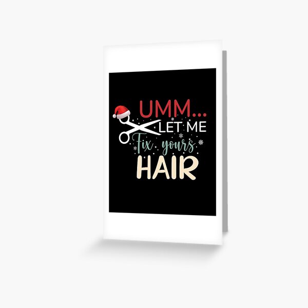 Let me fix your hair with Santa's Hat Funny Christmas Hairstylist Greeting Card