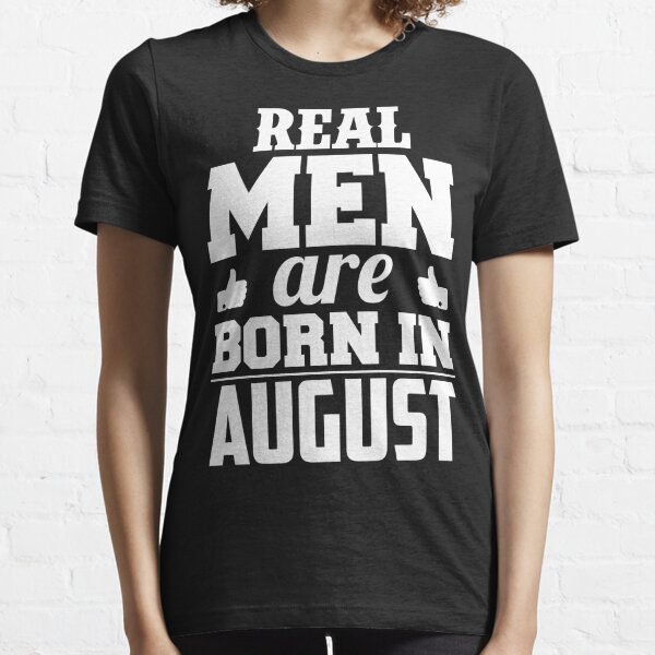 Old Man Was Born In August Is Me Birthday Gift Men White T Shirt S-5XL