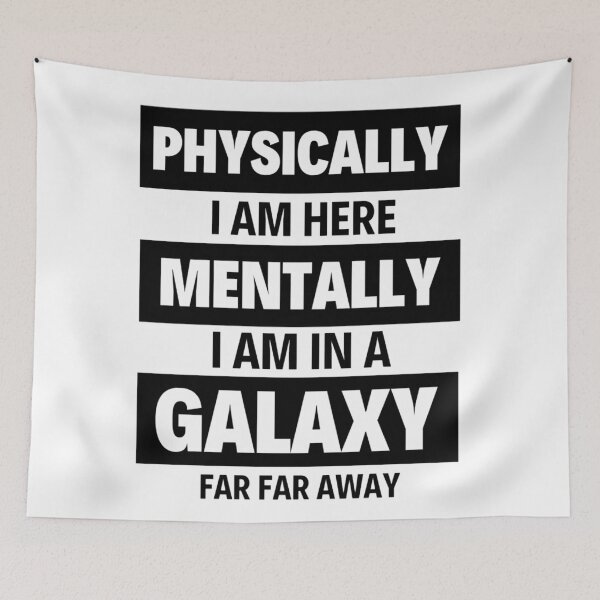 Item preview,  Physically I am Here Mentally I Am In A Galaxy Or In Christmas Party designed and sold by chetan786.