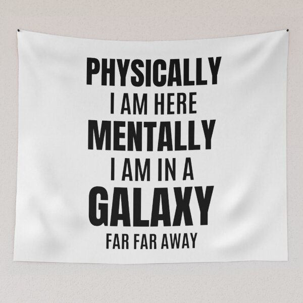 Item preview,  Physically I am Here Mentally I Am In A Galaxy Or In Christmas Party designed and sold by chetan786.