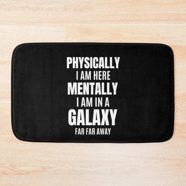 Item preview,  Physically I am Here Mentally I Am In A Galaxy Or In Christmas Party designed and sold by chetan786.