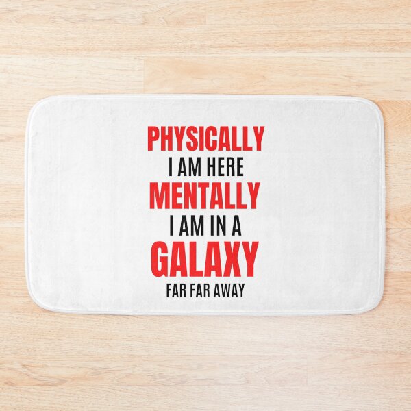 Item preview,  Physically I am Here Mentally I Am In A Galaxy Or In Christmas Party designed and sold by chetan786.