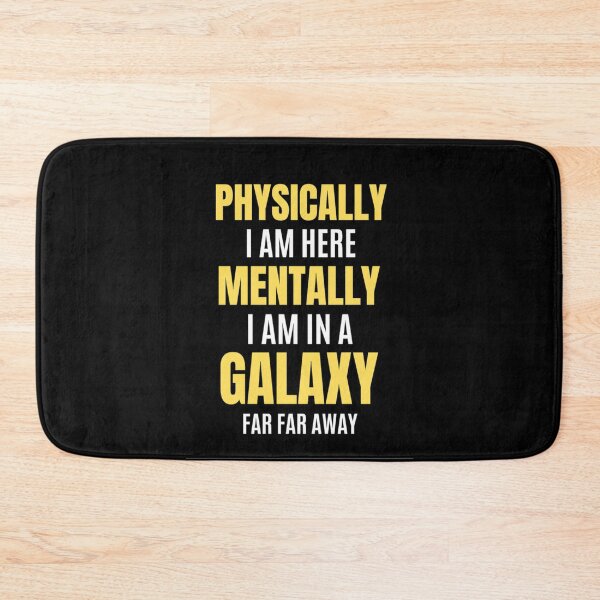 Item preview,   Physically I am Here Mentally I Am In A Galaxy Or In Christmas Party designed and sold by chetan786.