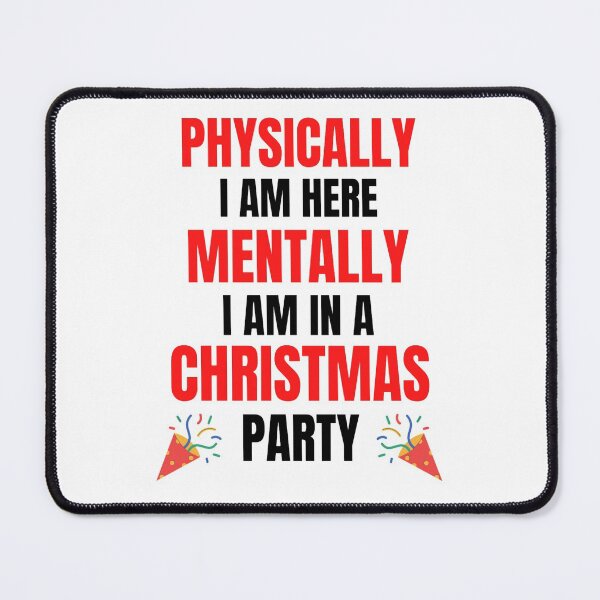 Item preview,  Physically I am Here Mentally I Am In A Galaxy Or In Christmas Party designed and sold by chetan786.