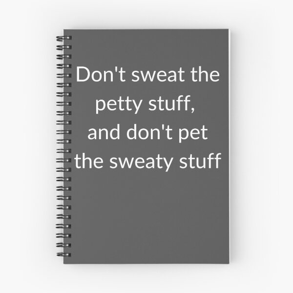 Item preview, Don't Sweat The Petty Stuff, And Don't Pet The Sweaty Stuff designed and sold by bruceygoosey84.