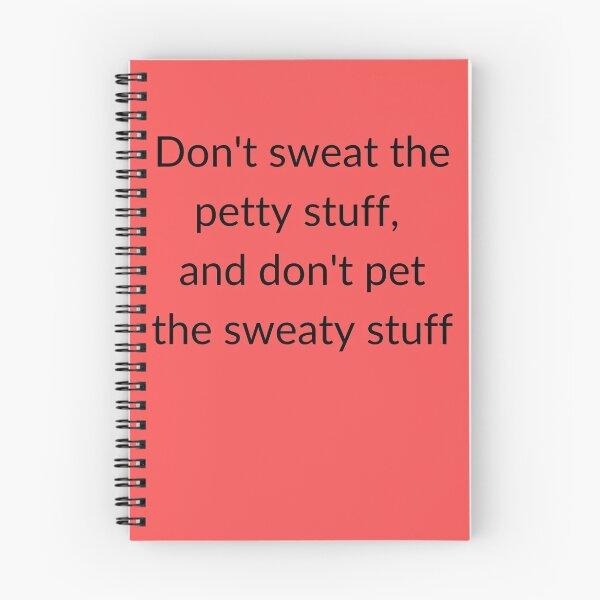 Item preview, Don't Sweat The Petty Stuff, And Don't Pet The Sweaty Stuff designed and sold by bruceygoosey84.