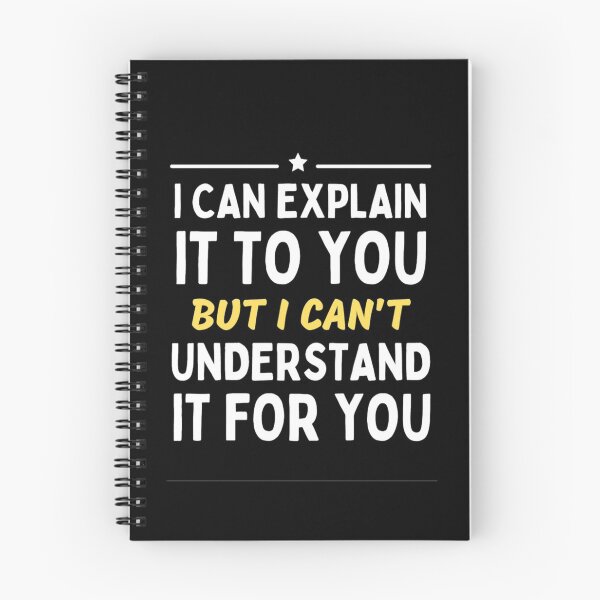 Item preview,  I Can Explain It To You But I Can't Understand It For You Funny Quotes And Memes lovers designed and sold by chetan786.