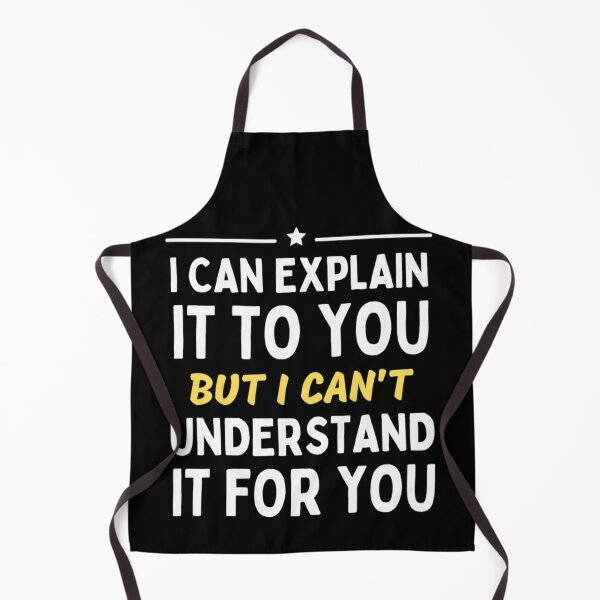 Item preview,  I Can Explain It To You But I Can't Understand It For You Funny Quotes And Memes lovers designed and sold by chetan786.