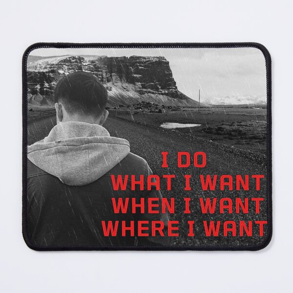 Item preview, I DO WHAT I WANT WHEN I WANT WHERE I WANT designed and sold by LaBelleMaison.