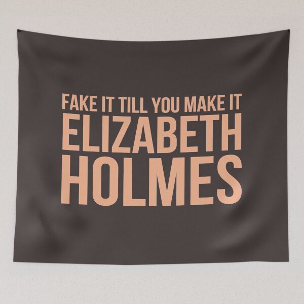 Item preview, Fake It Till You Make It By Elizabeth Holmes designed and sold by winstonclarker.