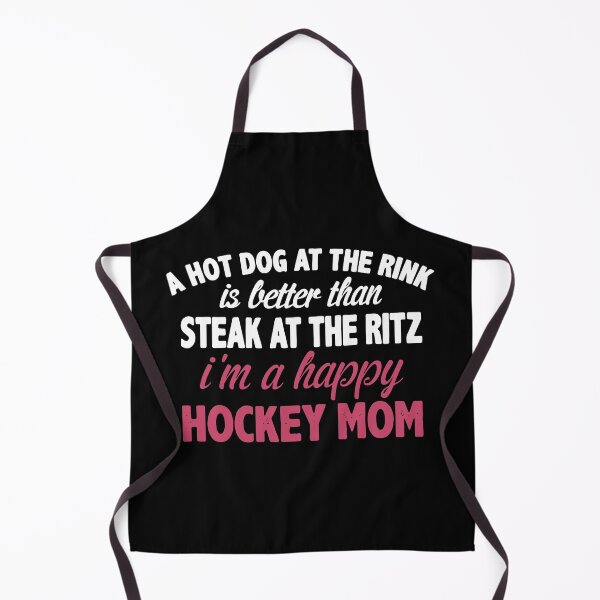 Item preview, a hot dog at the rink is better than steak at the ritz I am a happy hockey mom hockey designed and sold by TheCarrier.