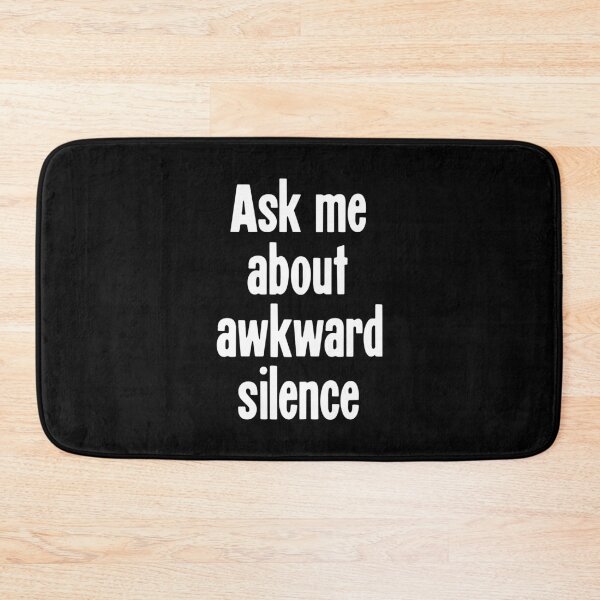 Item preview, Ask Me About Awkward Silence designed and sold by Good-Looking Corpse.
