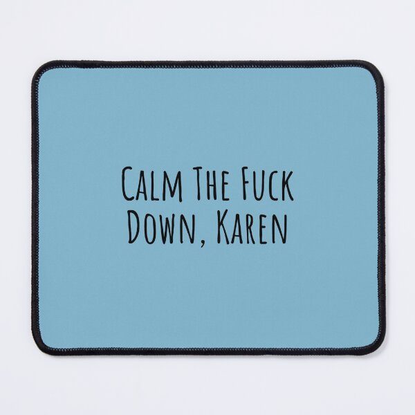 Item preview, Calm Down Karen designed and sold by blueavocado.