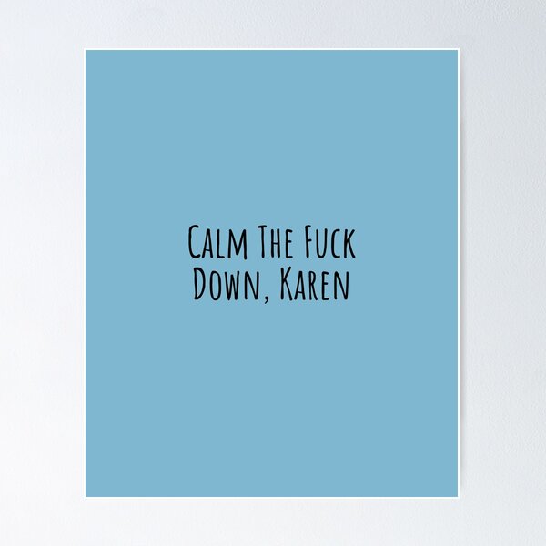 Item preview, Calm Down Karen designed and sold by blueavocado.