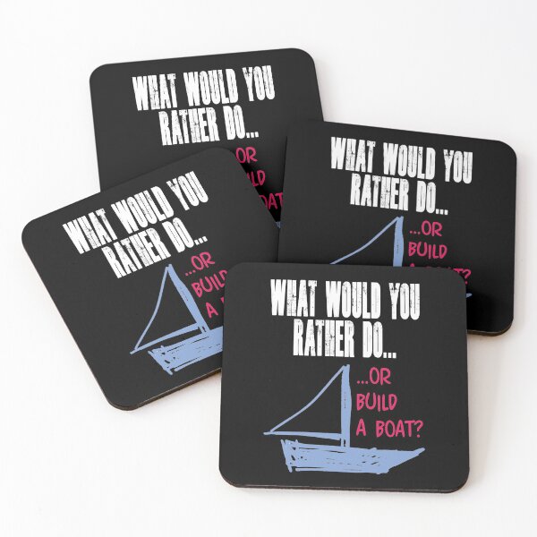 Item preview, What would you rather do... or build a boat? NOTE: Order items with BLACK selected as color (when choice appears) or text will not appear. designed and sold by Allen Peterson.