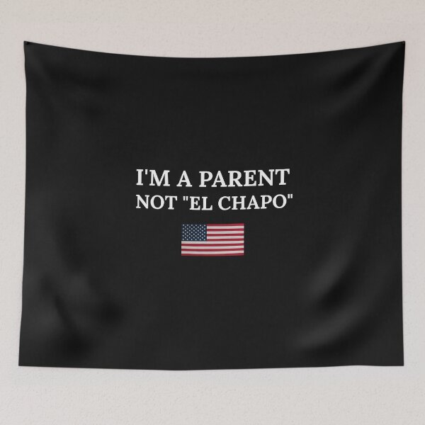Item preview, I'm A Parent Not 'El Chapo" designed and sold by Mysmartworld.