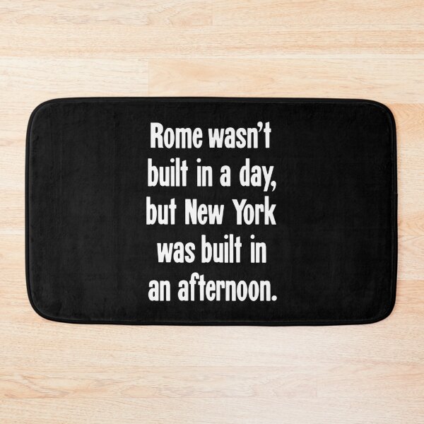 Item preview, Rome Wasn't Built In A Day, But New York Was Built In An Afternoon designed and sold by Good-Looking Corpse.