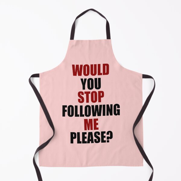 Item preview, Would you stop following me please? designed and sold by Sticker Up.