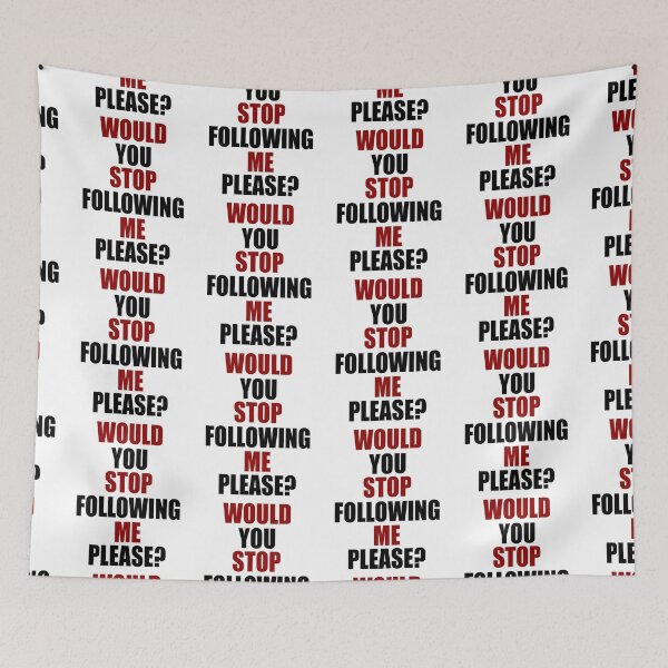 Item preview, Would you stop following me please? designed and sold by Sticker Up.