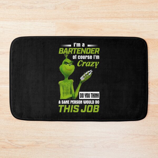 Item preview, The Griinch I’m A Bartender Of Course I’m Crazy Do You Think A Sane Person Would Do This Job Best designed and sold by BVNGHS.