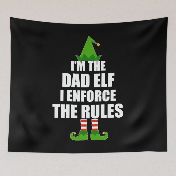 Item preview, I'm The Dad Elf I Enforce The Rules print designed and sold by TopRatedDesigns.