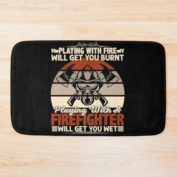 Item preview, Playing with fire will burnt playing with a firefighter will get you wet designed and sold by pnkpopcorn.