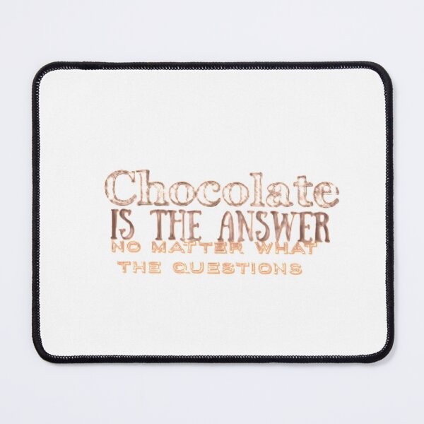 Item preview, Chocolate Is The Answer  designed and sold by Leo Bennett.