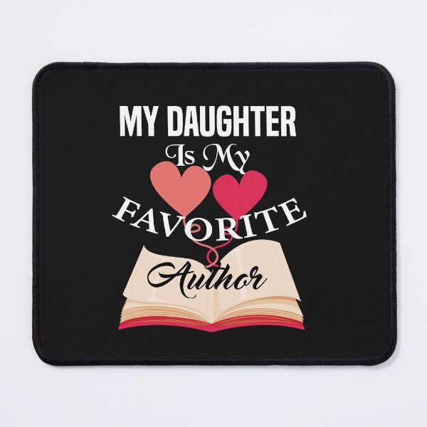 Item preview, My Daughter Is My Favorite Author  designed and sold by AmeliaStore1.
