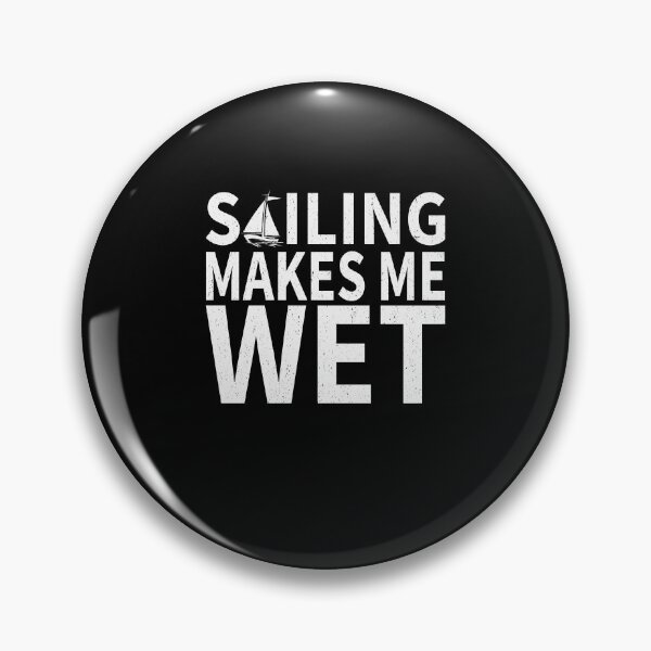 Item preview, Sailing Makes Me wet |Sailing Sports water designed and sold by YAHIA-14.