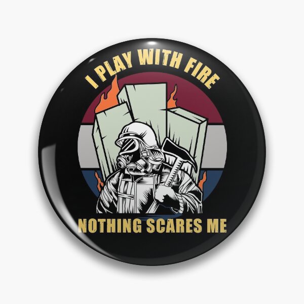 Item preview, I play with fire nothing scares me designed and sold by SidTastic .