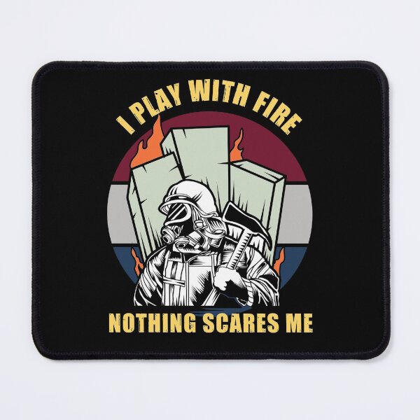 Item preview, I play with fire nothing scares me designed and sold by SidTastic .