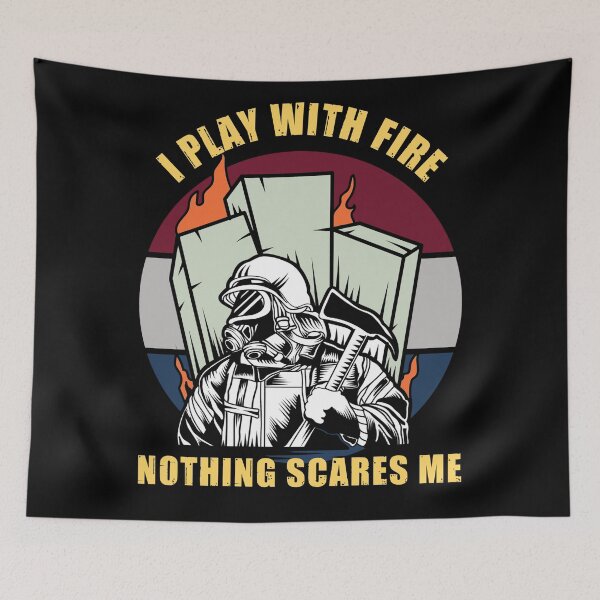 Item preview, I play with fire nothing scares me designed and sold by SidTastic .