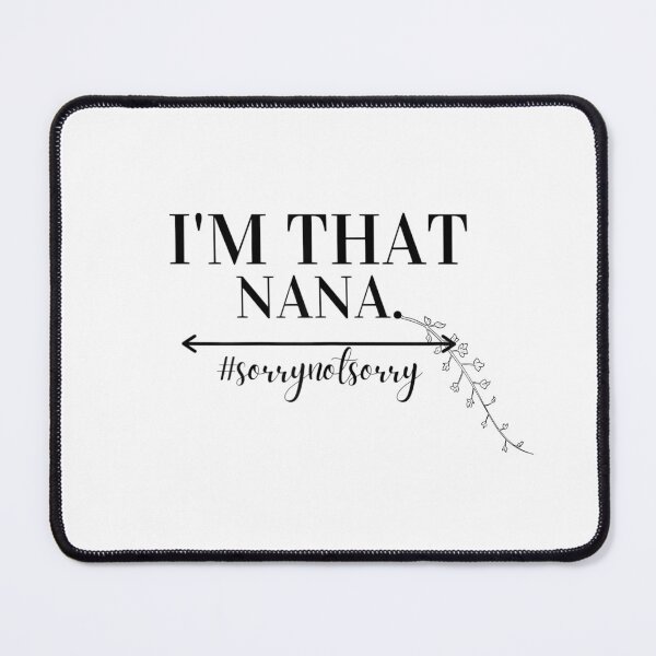 Item preview, I'm That Nana Sorry Not Sorry funny cute grandmother grandparent gift designed and sold by wi trendshop.