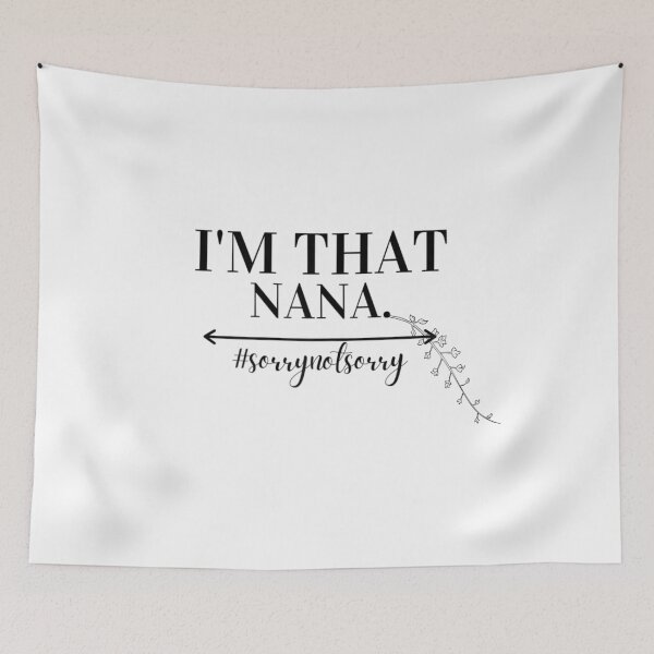 Item preview, I'm That Nana Sorry Not Sorry funny cute grandmother grandparent gift designed and sold by wi trendshop.