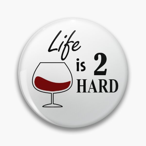 Item preview, When life is 2 hard - Have a glass! designed and sold by NGAGE "LIVE LIFE".