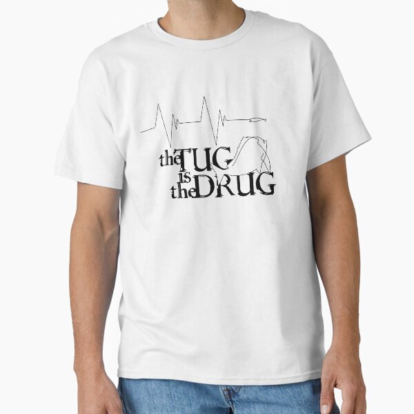 The Tug Is The Drug - Lure Fishing (light) Classic T-Shirt