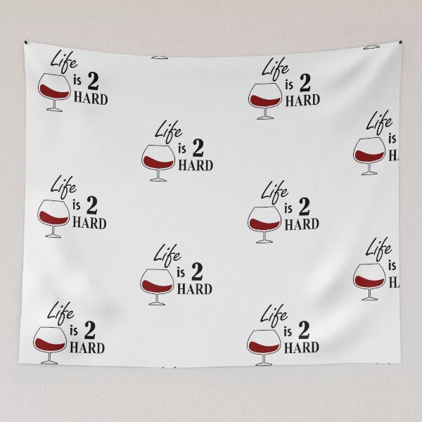 Item preview, When life is 2 hard - Have a glass! designed and sold by NGAGE "LIVE LIFE".