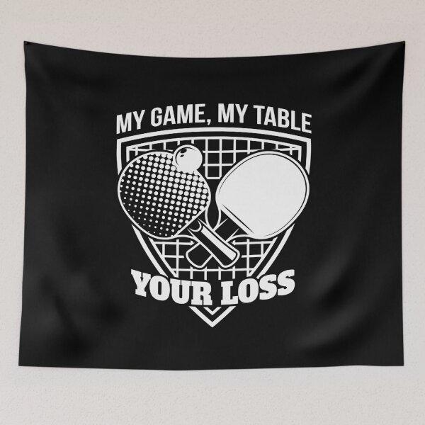 Item preview, My Game My Table Your Loss Ping Pong designed and sold by MooonTees.