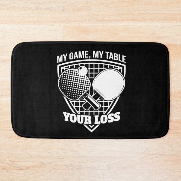 Item preview, My Game My Table Your Loss Ping Pong designed and sold by MooonTees.