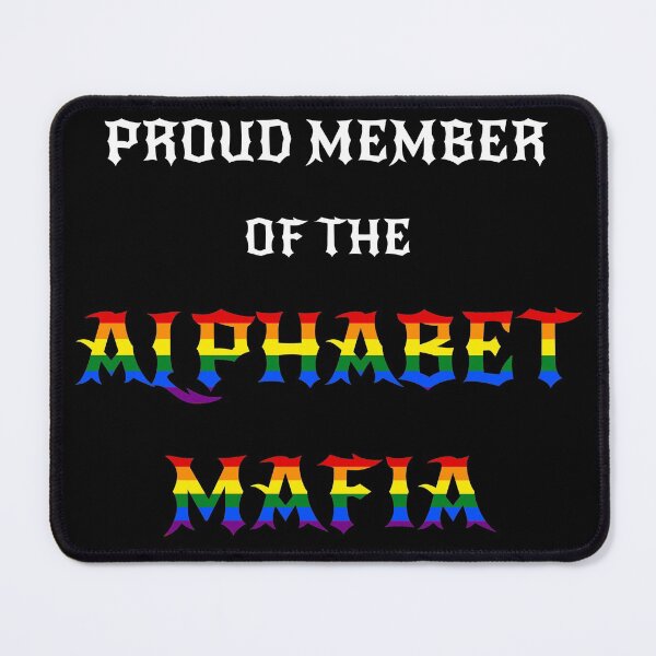 Item preview, Alphabet Mafia LGBTQ+ Community Viral Tiktok Meme Quote White Text designed and sold by M-L-Creations.